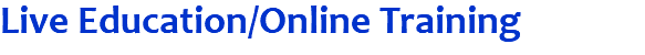 Live Education/Online Training