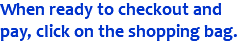 When ready to checkout and pay, click on the shopping bag.